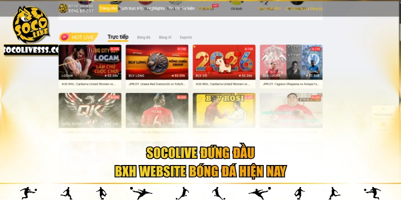 Socolive đứng đầu BXH website bóng đá hiện nay